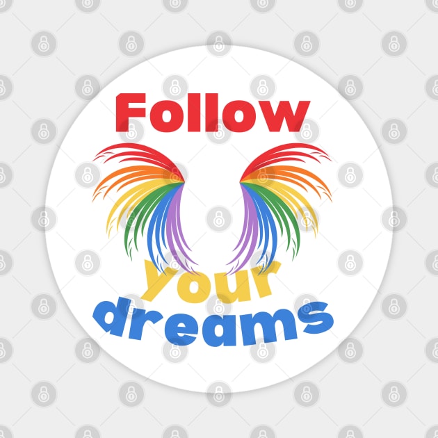 Follow your dreams Magnet by BukovskyART